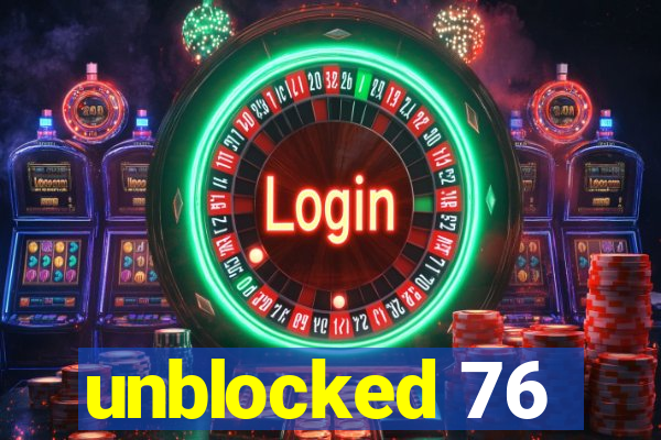 unblocked 76